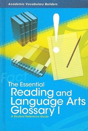 Image du vendeur pour The Essential Reading and Language Arts Glossary I: A Student Reference Guide (Academic Vocabulary Builders) mis en vente par -OnTimeBooks-