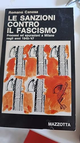 Immagine del venditore per Le sanzioni contro il fascismo , processi ed epurazioni a Milano negli anni 1945-47 venduto da MULTI BOOK