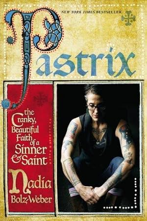 Bild des Verkufers fr Pastrix: The Cranky, Beautiful Faith of a Sinner & Saint zum Verkauf von WeBuyBooks