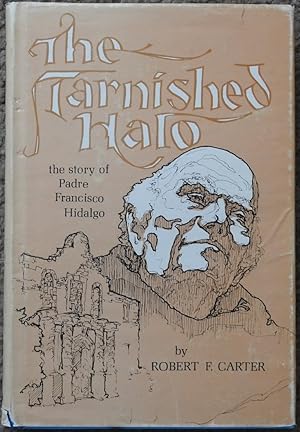 The Tarnished Halo : The Story of Padre Francisco Hidalgo