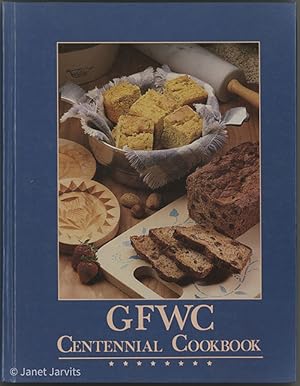 Seller image for GFWC Centennial Cookbook : A selection of favorite family recipes submitted by Clubwomen from throughout the Federation for sale by cookbookjj