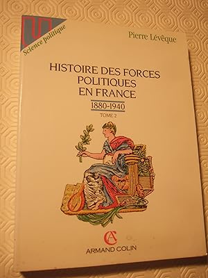 Image du vendeur pour Histoire Des Forces Politiques En France: 1880-1940 Tome 2) mis en vente par Domifasol