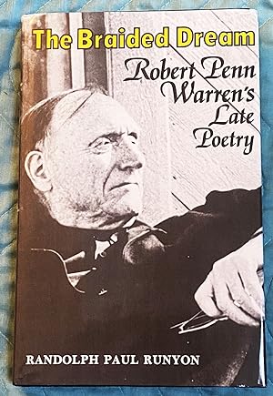 Image du vendeur pour The Braided Dream, Robert Penn Warren's Late Poetry mis en vente par My Book Heaven