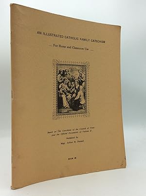 Bild des Verkufers fr AN ILLUSTRATED CATHOLIC FAMILY CATECHISM for Home and Classroom Use: Based on the Catechism of the Council of Trent and the Official Documents of Vatican II (Book III) zum Verkauf von Kubik Fine Books Ltd., ABAA