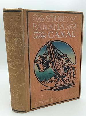 THE STORY OF PANAMA AND THE CANAL: A Complete History of the Isthmus and the Canal from the Earli...