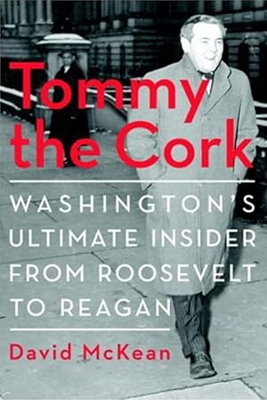 Bild des Verkufers fr Tommy the Cork: Washington's Ultimate Insider from Roosevelt to Reagan zum Verkauf von The Anthropologists Closet