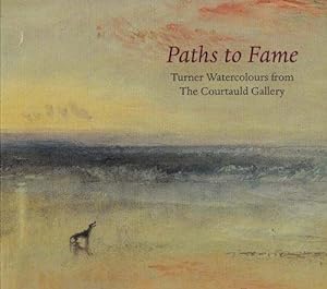 Image du vendeur pour Paths to Fame: Turner Watercolours from the Courtauld Gallery mis en vente par WeBuyBooks