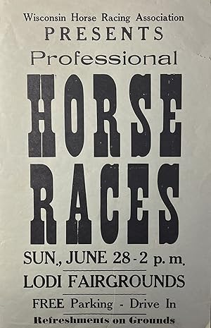 Wisconsin Horse Racing Association PRESENTS Professional Horse Races Sunday June 28, 2PM. Lodi Fa...