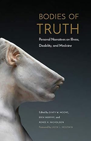 Bild des Verkufers fr Bodies of Truth: Personal Narratives on Illness, Disability, and Medicine zum Verkauf von WeBuyBooks