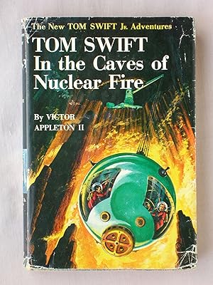 Tom Swift in the Caves of Nuclear Fire: The New Tom Swift Jr. Adventures #8