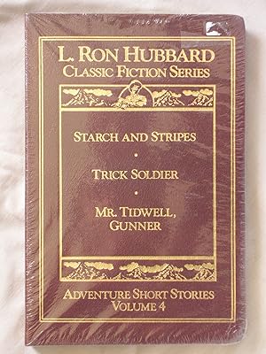Adventure Short Stories Volume 4: Starch and Stripes, Trick Soldier, Mr. Tidwell Gunner (L. Ron H...
