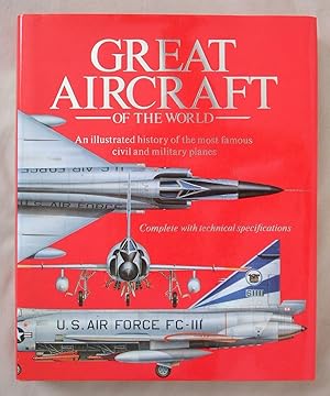 Great Aircraft of the World: An Illustrated History of the Most Famous Civil and Military Planes