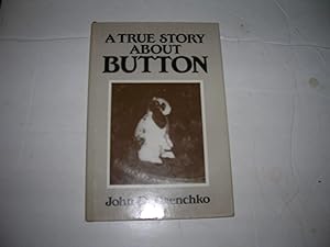 Imagen del vendedor de A True Story about Button a la venta por Bookstore Brengelman