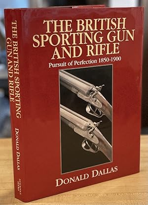 Seller image for The British Sporting Gun and Rifle: Pursuit of Perfection 1850-1900 for sale by Chaparral Books