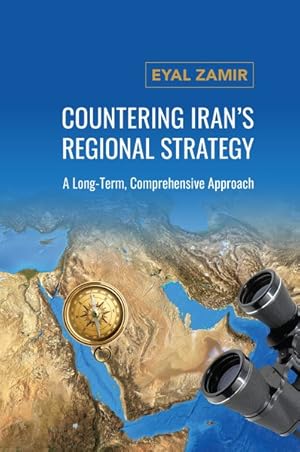 Immagine del venditore per Countering Iran's Regional Strategy : A Long-Term, Comprehensive Approach venduto da GreatBookPrices