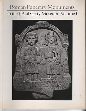 Roman Funerary Monuments in the J. Paul Getty Museum, Volume 1