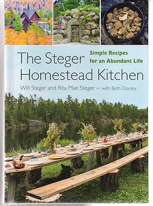 Seller image for The Steger Homestead Kitchen: Simple Recipes for an Abundant Life for sale by EdmondDantes Bookseller