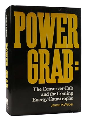 Bild des Verkufers fr POWER GRAB: The Conserver Cult and the Coming Energy Catastrophe zum Verkauf von Rare Book Cellar