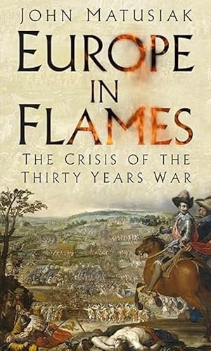 Europe in Flames: The Crisis of the Thirty Years War