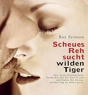 Imagen del vendedor de Scheues Reh sucht wilden Tiger Sex, Liebe, Freundschaft: entdecke das Tier in Dir und finde heraus, welcher Typ zu dir passt a la venta por Leipziger Antiquariat