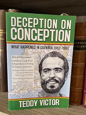 Seller image for DECEPTION ON CONCEPTION WHAT HAPPENED IN GRENADA 1962 - 1990 for sale by MAPLE RIDGE BOOKS