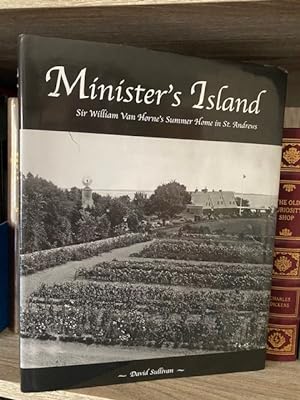 MINISTER'S ISLAND SIR WILLIAM VAN HORNE'S SUMMER HOME IN ST. ANDREWS