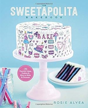 Image du vendeur pour The Sweetapolita Bakebook: 75 Fanciful Cakes, Cookies, and More to Make and Decorate: 75 Fanciful Cakes, Cookies & More to Make & Decorate mis en vente par WeBuyBooks