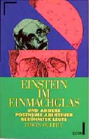 Immagine del venditore per Einstein im Einmachglas und andere posthume Abenteuer berhmter Leute venduto da Gerald Wollermann