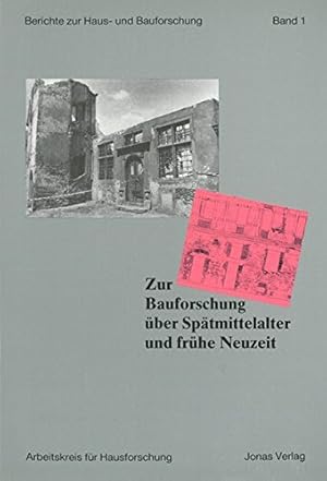 Bild des Verkufers fr Zur Bauforschung ber Sptmittelalter und frhe Neuzeit : Berichte zur Haus- und Bauforschung, Band 1. Arbeitskreis Hausforschung. weiterer Hg. Ulrich Klein. zum Verkauf von Fundus-Online GbR Borkert Schwarz Zerfa