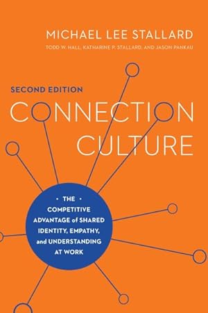 Image du vendeur pour Connection Culture : The Competitive Advantage of Shared Identity, Empathy, and Understanding at Work mis en vente par GreatBookPrices
