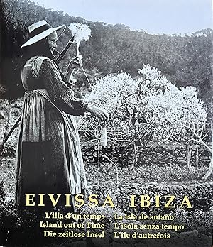 Eivissa - Ibiza: L'illa d'un temps / La isla de antaño / Island out of Time / L'isola senza tempo...