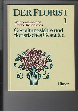 Seller image for Der Florist 1 - Gestaltungslehre und floristisches Gestalten. 53 Farbfotos, 397 Zeichnungen, 22 Tabellen, for sale by Antiquariat Frank Dahms