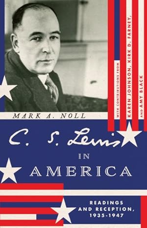 Bild des Verkufers fr C. S. Lewis In America - Readings And Reception, 1935-1947 zum Verkauf von GreatBookPrices