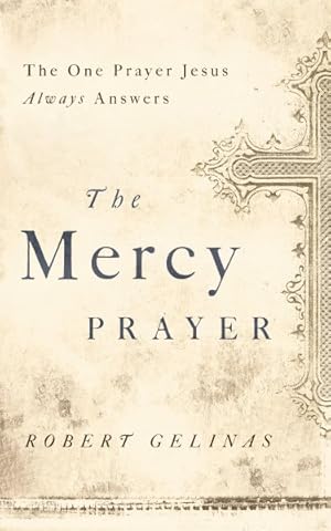 Seller image for Mercy Prayer : The One Prayer Jesus Always Answers for sale by GreatBookPrices