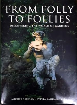 Seller image for From Folly to Follies: Discovering the World of Gardens. for sale by FIRENZELIBRI SRL