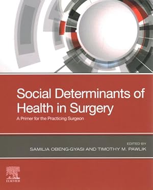Bild des Verkufers fr Social Determinants of Health in Surgery : A Primer for the Practicing Surgeon zum Verkauf von GreatBookPrices