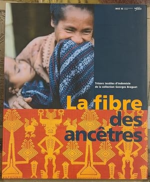 Seller image for La Fibre des Ancestres: Tessors textiles d'Indonesie de la Collection Geroge Breguet for sale by Moe's Books