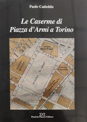 Immagine del venditore per Le Caserme di Piazza d'Armi a Torino. La Marmora (Monte Grappa). Dabormida Morelli di Popolo. Ospedale Militare Riberi. venduto da FIRENZELIBRI SRL