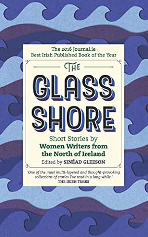 Seller image for The Glass Shore: Short Stories by Women Writers from the North of Ireland for sale by WeBuyBooks