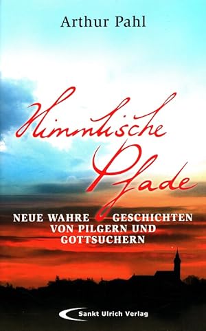 Imagen del vendedor de Himmlische Pfade : Neue wahre Geschichten von Pilgern und Gottsuchern. a la venta por Versandantiquariat Nussbaum