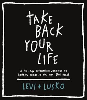 Imagen del vendedor de Take Back Your Life : A 40-Day Interactive Journey to Thinking Right So You Can Live Right a la venta por GreatBookPrices
