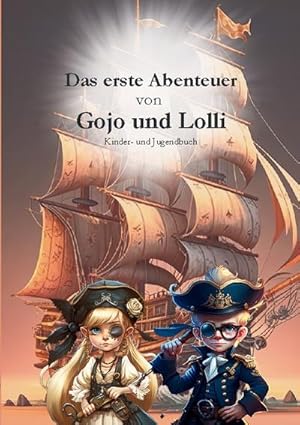 Bild des Verkufers fr Das erste Abenteuer von Gojo und Lolli : Ein Piratenabenteuer fr Kinder zum Verkauf von AHA-BUCH GmbH