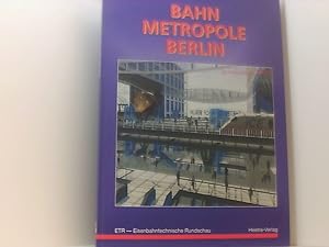 Image du vendeur pour Bahnmetropole Berlin (Edition ETR) Hrsg.: Roland Heinisch . [Autoren: Matthias Wissmann .] mis en vente par Book Broker