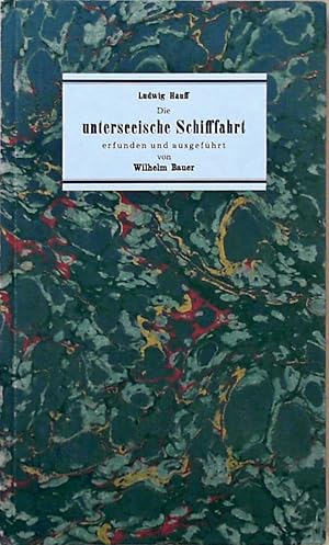 Seller image for Die unterseeische Schifffahrt erfunden und ausgefhrt von Wilhelm Bauer erfunden u. ausgefhrt von Wilhelm Bauer, frher Artillerie-Unteroffizier, spter k. russ. Submarine-Ingenieur ; in geschichtl. u. techn. Hinsicht auf d. Grund authent. Urkunden u. Belege dargest. u. mit Andeutungen ber weitere Erfindungen Bauers vers. ; mit e. Anh., d. Phillips-Delany'sche submarine Boot betr. for sale by Berliner Bchertisch eG