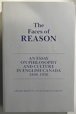 The Faces of Reason: An Essay on Philosophy and Culture in English Canada,1850-1950