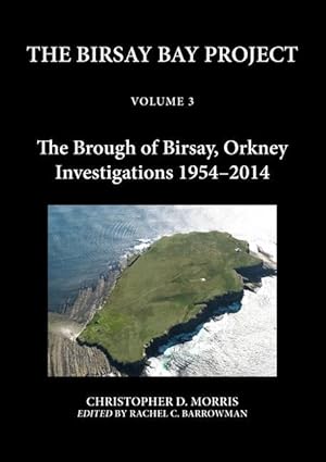 Seller image for The Birsay Bay Project Volume 3: The Brough of Birsay, Orkney: Investigations 1954-2014 for sale by moluna