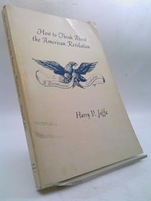 Imagen del vendedor de How to Think about the American Revolution: A Bicentennial Celebration a la venta por ThriftBooksVintage