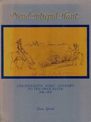 Immagine del venditore per PROUD INTREPID HEART. Leichhardt's First Attempt to the Swan River, 1846-1847. venduto da Sainsbury's Books Pty. Ltd.