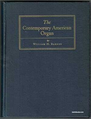 The Contemporary American Organ: Its Evolution, Design and Construction