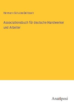 Bild des Verkufers fr Associationsbuch fr deutsche Handwerker und Arbeiter zum Verkauf von BuchWeltWeit Ludwig Meier e.K.
